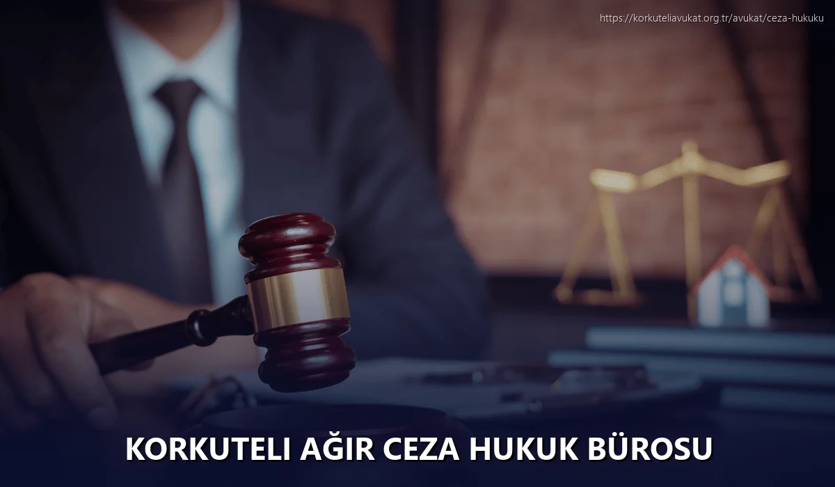 Korkuteli Ağır Ceza Hukuk Bürosu