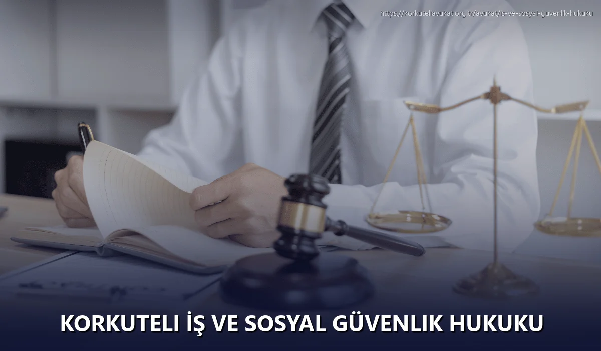 Korkuteli İş ve Sosyal Güvenlik Hukuku